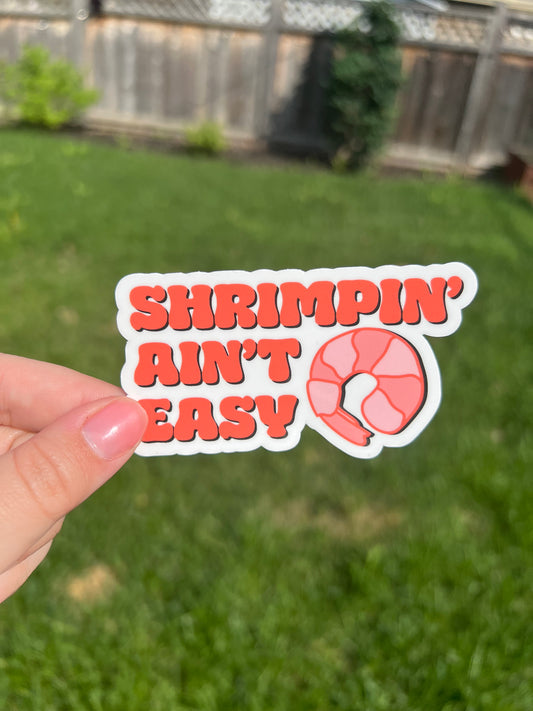 Shrimpin' ain't easy Sticker